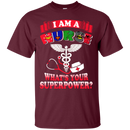I Am A Nurse What's Your Superpower tshirts CustomCat