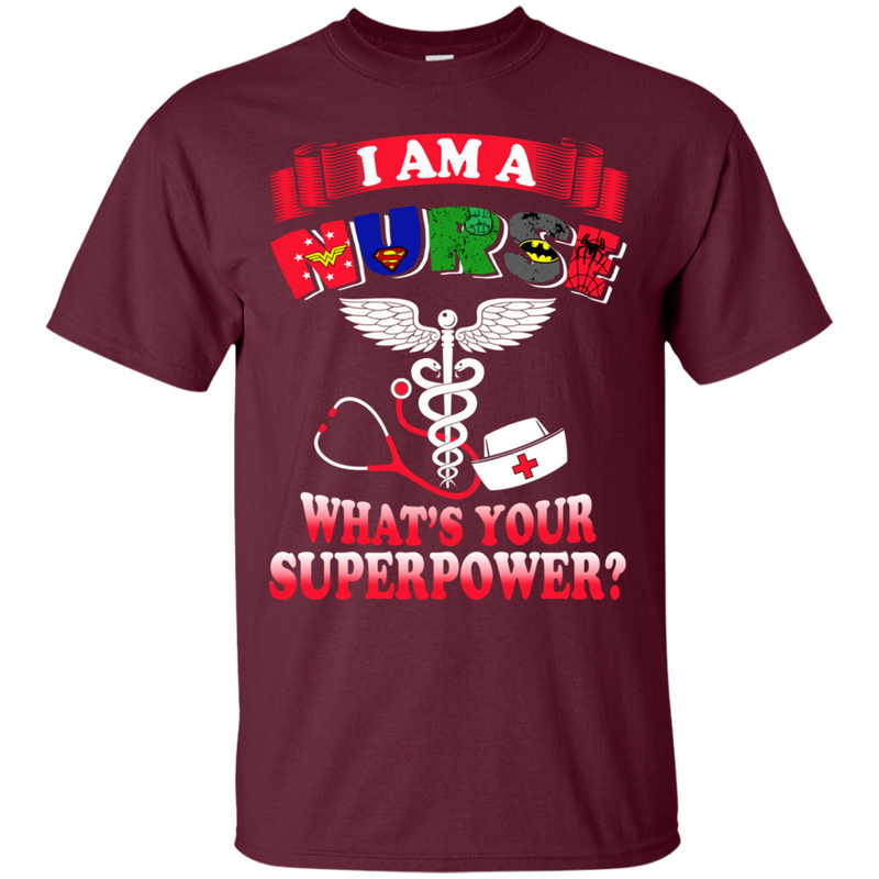 I Am A Nurse What's Your Superpower tshirts CustomCat