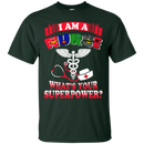 I Am A Nurse What's Your Superpower tshirts CustomCat