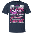 I Am A September Woman So I Am Not Heartless I Just Became Smarter Birthday Girls  T-Shirts CustomCat