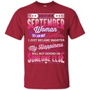 I Am A September Woman So I Am Not Heartless I Just Became Smarter Birthday Girls  T-Shirts CustomCat