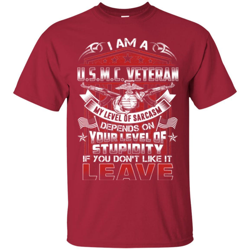 I AM A U.S.M.C. VETERAN MY LEVEL OF SARCASM DEPENDS ON YOUR LEVEL OF STUPIDITY VETERAN ARMY T SHIRT CustomCat