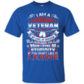I AM A VETERAN MY LEVEL OF SARCASM DEPENDS ON YOUR LEVEL OF STUPIDITY VETERAN ARMY T SHIRT CustomCat
