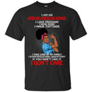 I Am An African American Woman I Love Freedom I Wear Jeans I Have Tattoos Funny Gift T Shirts CustomCat