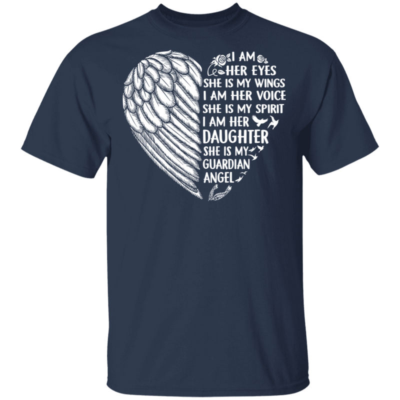 I Am Her Eyes She is My Wings My Spirit I Am Her Daughter Guardian Angel T-shirt CustomCat