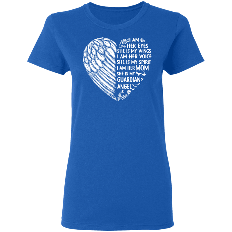 I Am Her Eyes She is My Wings My Spirit I Am Her Mom Guardian Angel T-shirt CustomCat