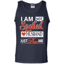 i am not spoiled my husband just love me funny t-shirt for valentine CustomCat