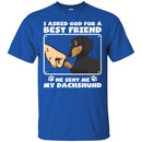 I Asked God For A Best Friend He Sent Me My Dachshund Funny Gift Lover Dog Tee Shirt CustomCat