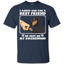 I Asked God For A Best Friend He Sent Me My Dachshund Funny Gift Lover Dog Tee Shirt CustomCat