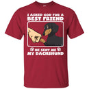 I Asked God For A Best Friend He Sent Me My Dachshund Funny Gift Lover Dog Tee Shirt CustomCat