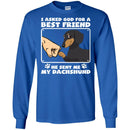 I Asked God For A Best Friend He Sent Me My Dachshund Funny Gift Lover Dog Tee Shirt CustomCat