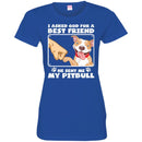 I Asked God For A Best Friend He Sent Me My Pitbull Funny Gift Lover Dog Tee Shirt CustomCat