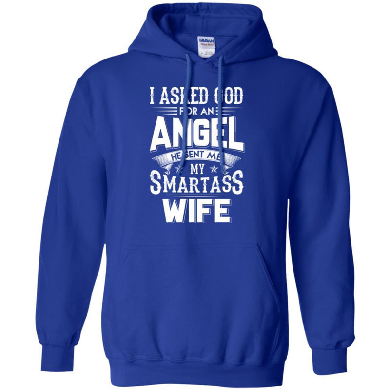 I Asked God For An Angel He Sent Me My Smartass Wife T Shirts CustomCat