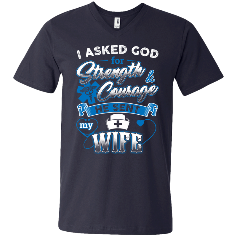 I Asked God For Strength Courage He Sent My Wife Nurse Tshirts CustomCat