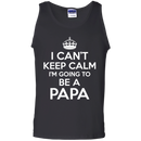 I Can't Keep Calm I'm Going To Be a Papa T-shirts For Father's Day CustomCat