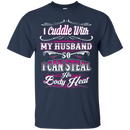 I Cuddle With My Husband Funny T-shirt For Valentine CustomCat