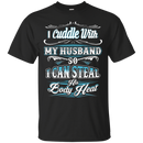 I Cuddle With My Husband funny t-shirts CustomCat