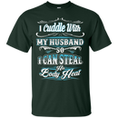 I Cuddle With My Husband funny t-shirts CustomCat