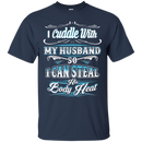 I Cuddle With My Husband funny t-shirts CustomCat