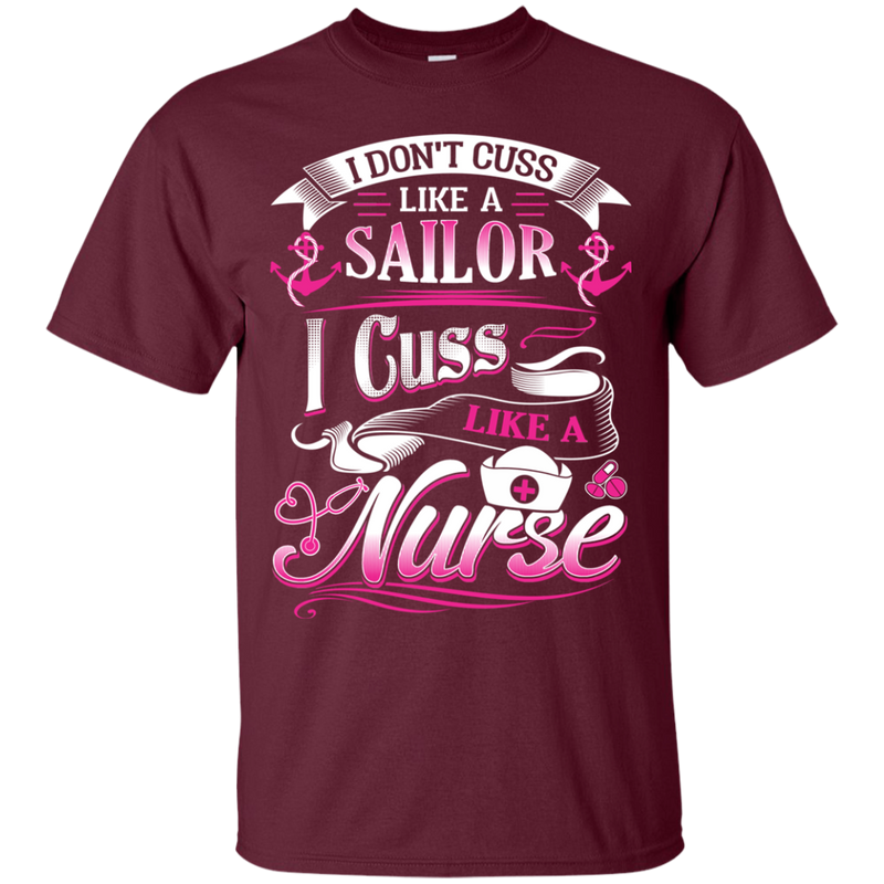 I Cuss Like A Nurse Tshirt Designed For Nurses CustomCat