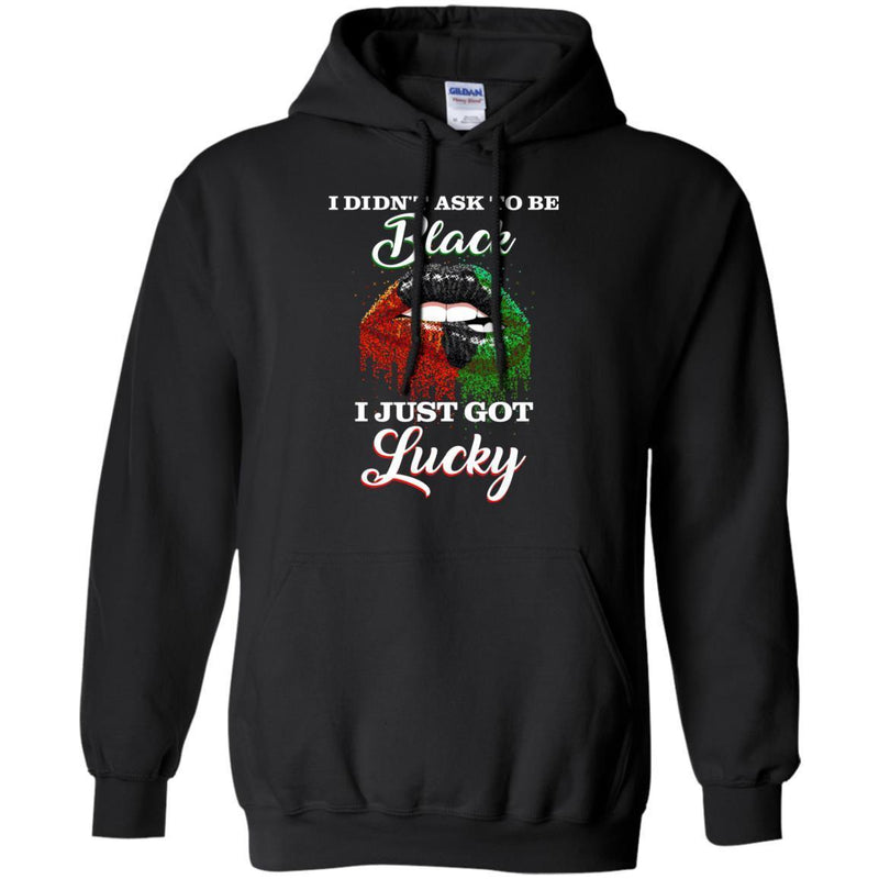 I Didn't Ask To Be Black I Just Got Lucky Funny T-shirts CustomCat