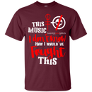 I don't know how I would have fought this funny t-shirt CustomCat