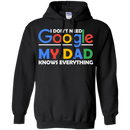 I don't need google my dad knows everything T-shirts CustomCat