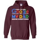 I don't need google my dad knows everything T-shirts CustomCat