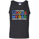 I don't need google my dad knows everything T-shirts CustomCat