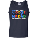 I don't need google my dad knows everything T-shirts CustomCat