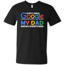 I don't need google my dad knows everything T-shirts CustomCat