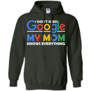 I don't need google my mom knows everything T-shirts CustomCat