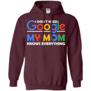 I don't need google my mom knows everything T-shirts CustomCat