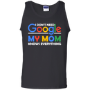 I don't need google my mom knows everything T-shirts CustomCat