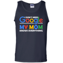 I don't need google my mom knows everything T-shirts CustomCat