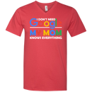 I don't need google my mom knows everything T-shirts CustomCat