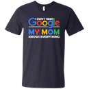 I don't need google my mom knows everything T-shirts CustomCat