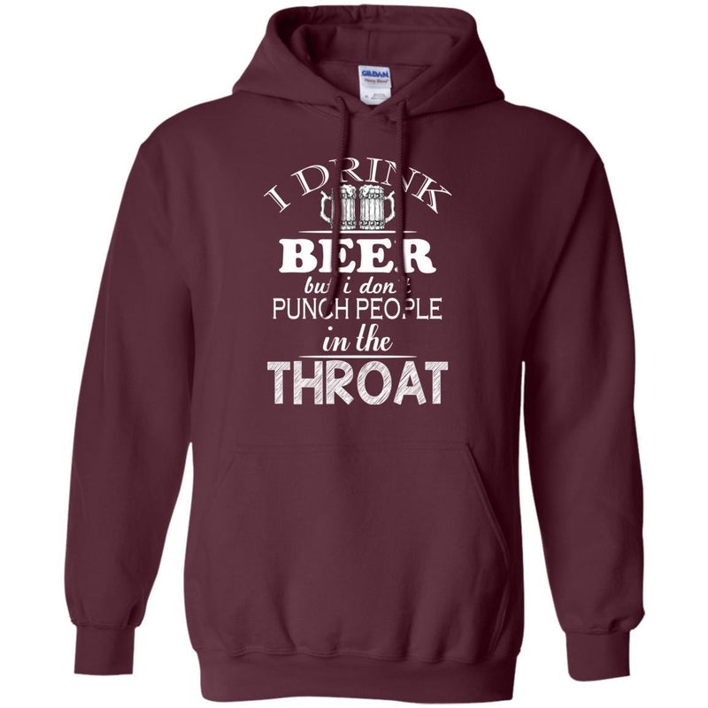 I Drink Beer But I Don't Punch People in the Throat Funny T-shirt CustomCat