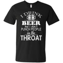 I Drink Beer But I Don't Punch People in the Throat Funny T-shirt CustomCat
