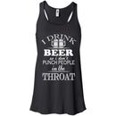 I Drink Beer So I Don't Punch People In The Throat Funny T-shirt For Beer Lovers CustomCat