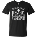I Drink Like A Fish I'm A Mermaid T-shirt & Hoodie CustomCat