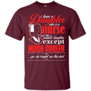 I Have a Nurse Daughter Funny Tshirts CustomCat