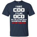 I have CDO It's Like OCD But The Letters Are In Alphabetical Order As They Should Be Nurse Shirts CustomCat