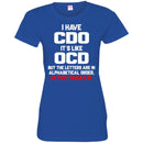 I have CDO It's Like OCD But The Letters Are In Alphabetical Order As They Should Be Nurse Shirts CustomCat