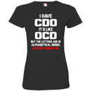 I have CDO It's Like OCD But The Letters Are In Alphabetical Order As They Should Be Nurse Shirts CustomCat