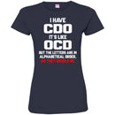 I have CDO It's Like OCD But The Letters Are In Alphabetical Order As They Should Be Nurse Shirts CustomCat