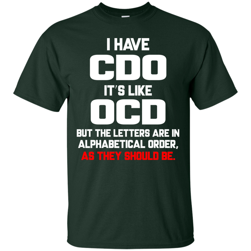 I Have CDO It's Like OCD Funny Tshirts CustomCat