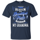 I know heaven is a beautiful pleace because they have my grandma T-shirts CustomCat