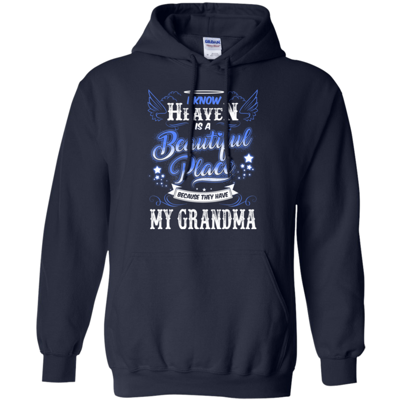 I know heaven is a beautiful pleace because they have my grandma T-shirts CustomCat