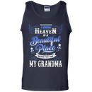 I know heaven is a beautiful pleace because they have my grandma T-shirts CustomCat